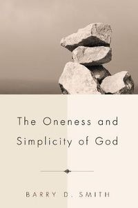 Cover image for The Oneness and Simplicity of God