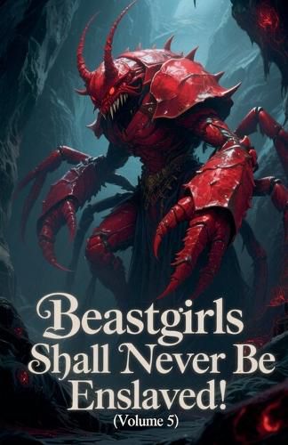 Cover image for Beastgirls Shall Never Be Enslaved! (Volume 5)