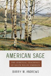 Cover image for American Sage: The Spiritual Teachings of Ralph Waldo Emerson