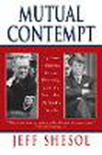 Mutual Contempt: Lyndon Johnson, Robert Kennedy and the Feud that Defined a Decade