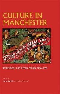 Cover image for Culture in Manchester: Institutions and Urban Change Since 1850
