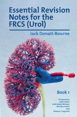 Cover image for Essential Revision Notes for the FRCS (Urol) - Book 1: The essential revision book for candidates preparing for the Intercollegiate FRCS (Urol) Exam