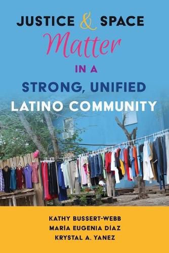 Justice and Space Matter in a Strong, Unified Latino Community