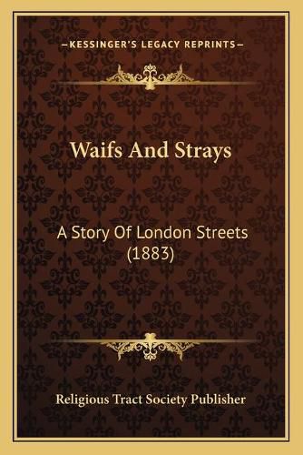 Cover image for Waifs and Strays: A Story of London Streets (1883)