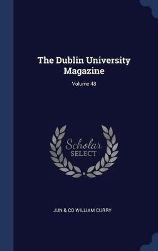 The Dublin University Magazine; Volume 48