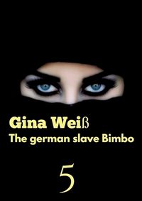 Cover image for The german slave Bimbo 5