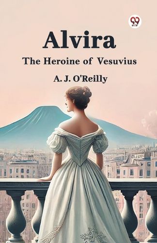 Cover image for Alvira The Heroine of Vesuvius
