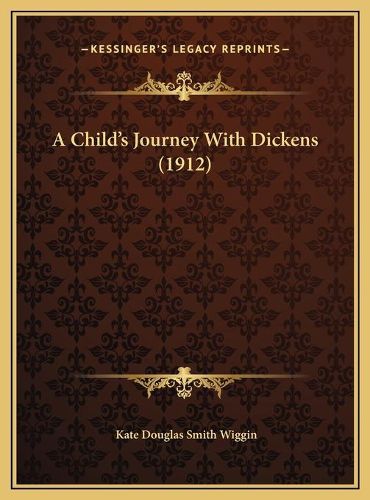 A Child's Journey with Dickens (1912) a Child's Journey with Dickens (1912)