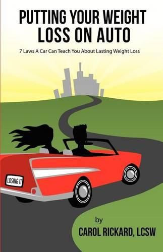 Cover image for Putting Your Weight Loss on Auto: 7 Laws A Car Can Teach You About Lasting Weight Loss