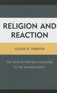 Cover image for Religion and Reaction: The Secular Political Challenge to the Religious Right