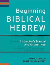 Cover image for Beginning Biblical Hebrew Instructor"s Manual and Answer Key