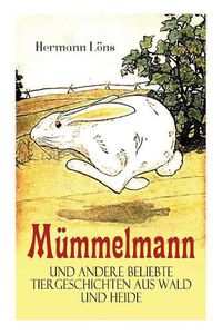 Cover image for M mmelmann und andere beliebte Tiergeschichten aus Wald und Heide: Ein tapfere Hase wird zum Helden