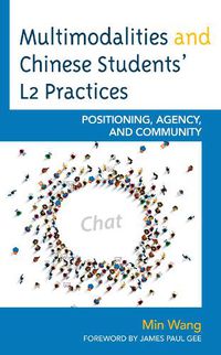 Cover image for Multimodalities and Chinese Students' L2 Practices: Positioning, Agency, and Community