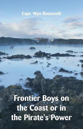 Frontier Boys on the Coast or in the Pirate's Power