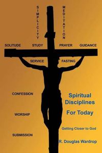 Cover image for Spiritual Disciplines for Today: Getting Closer to God