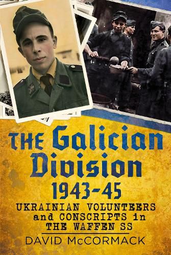 Cover image for The Galician Division 1943-45: Ukrainian Volunteers and Conscripts in the Waffen SS