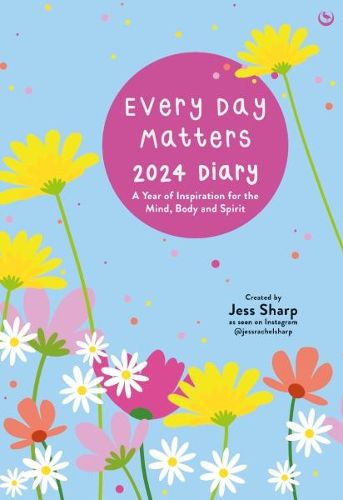 Every Day Matters 2024 Desk Diary: A Year of Inspiration for the Mind, Body and Spirit