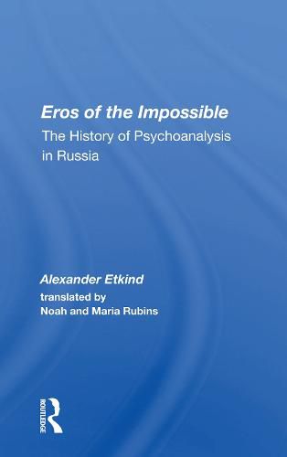 Cover image for Eros of the Impossible: The History of Psychoanalysis in Russia