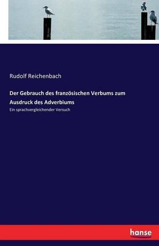 Cover image for Der Gebrauch des franzoesischen Verbums zum Ausdruck des Adverbiums: Ein sprachvergleichender Versuch