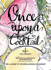 Cover image for Once Upon a Cocktail - The LA Guide to the Non-Alcoholic Movement!