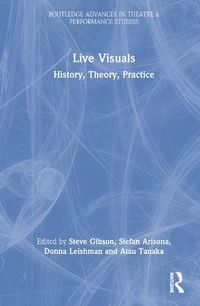 Cover image for Live Visuals: History, Theory, Practice