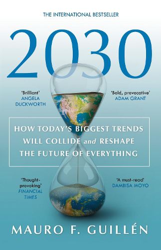 2030: How Today's Biggest Trends Will Collide and Reshape the Future of Everything