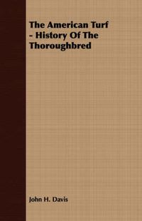 Cover image for The American Turf - History of the Thoroughbred