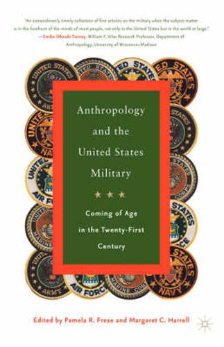 Cover image for Anthropology and the United States Military: Coming of Age in the Twenty-First Century