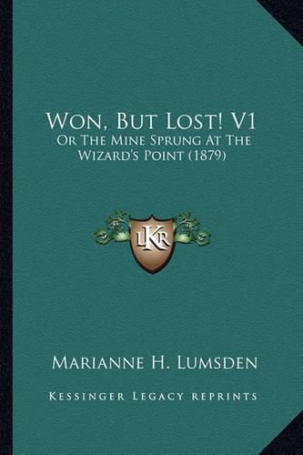 Cover image for Won, But Lost! V1: Or the Mine Sprung at the Wizard's Point (1879)