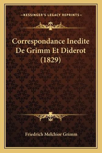 Correspondance Inedite de Grimm Et Diderot (1829)