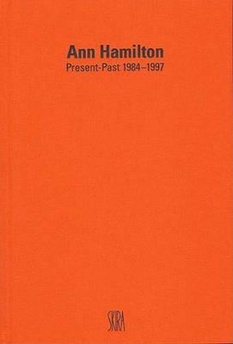 Ann Hamilton: Present-Past 1984-1997