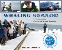 Cover image for Whaling Season: A Year in the Life of an Arctic Whale Scientist