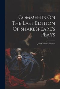 Cover image for Comments On The Last Edition Of Shakespeare's Plays