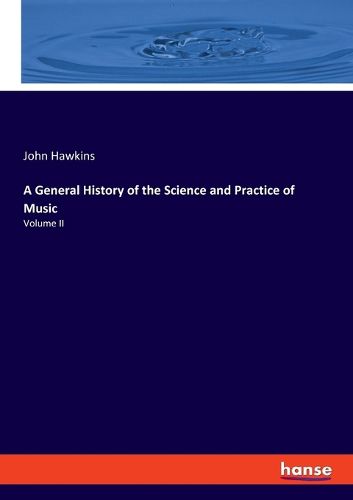 Cover image for A General History of the Science and Practice of Music