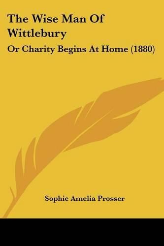 The Wise Man of Wittlebury: Or Charity Begins at Home (1880)