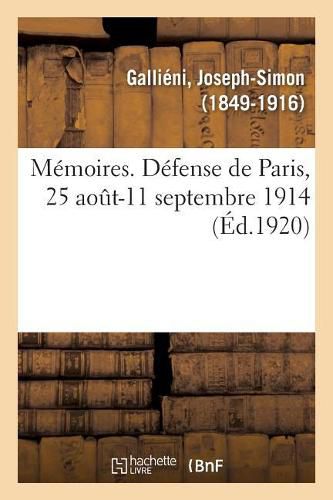 Cover image for Memoires. Defense de Paris, 25 Aout-11 Septembre 1914