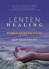 Cover image for Lenten Healing: 40 Days to Set You Free from Sin