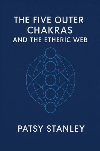 Cover image for The Five Outer Chakras and the Etheric Web