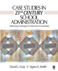 Cover image for Case Studies in 21st Century School Administration: Addressing Challenges for Educational Leadership