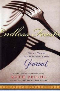 Cover image for Endless Feasts: Sixty Years of Writing from Gourmet