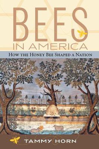 Cover image for Bees in America: How the Honey Bee Shaped a Nation