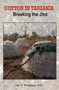 Cover image for Cotton in Tanzania. Breaking the Jinx