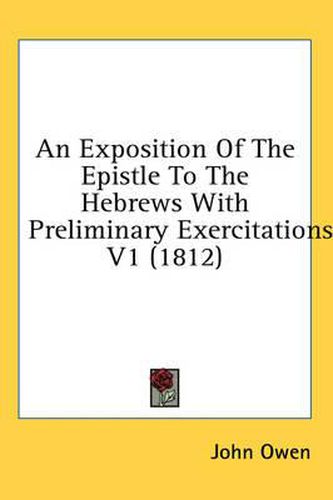 Cover image for An Exposition of the Epistle to the Hebrews with Preliminary Exercitations V1 (1812)