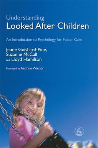 Cover image for Understanding Looked After Children: An Introduction to Psychology for Foster Care