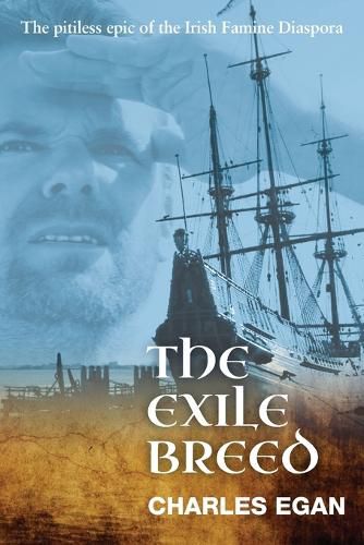 Cover image for The Exile Breed: The Pitiless Epic of the Irish Famine Diaspora