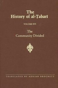Cover image for The History of al-Tabari Vol. 16: The Community Divided: The Caliphate of 'Ali I A.D. 656-657/A.H. 35-36