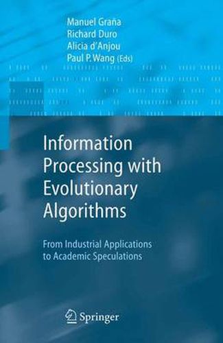 Cover image for Information Processing with Evolutionary Algorithms: From Industrial Applications to Academic Speculations