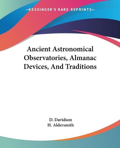 Cover image for Ancient Astronomical Observatories, Almanac Devices, and Traditions