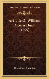 Cover image for Art-Life of William Morris Hunt (1899)