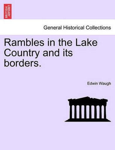 Cover image for Rambles in the Lake Country and Its Borders.